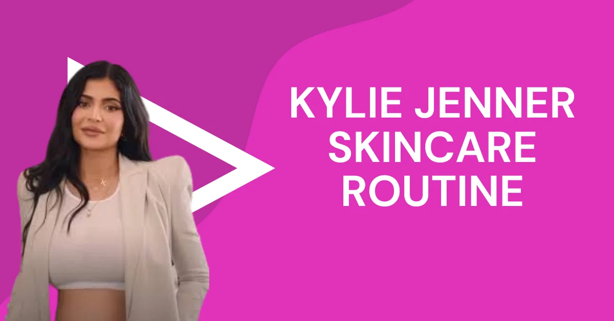 kylie jenner skincare routine