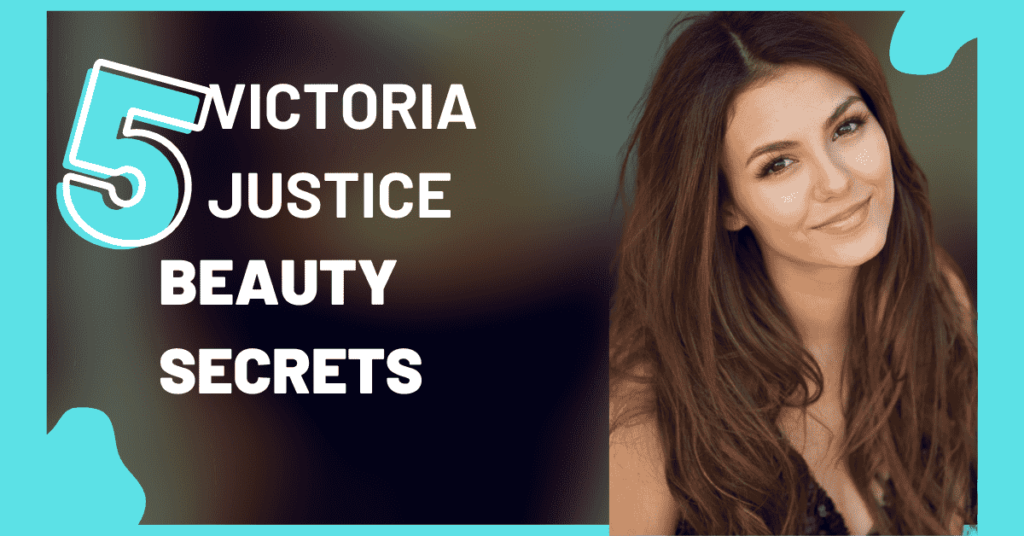 victoria justice beauty secrets